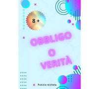 Obbligo o Verità per Ragazze - Edizione Speciale!: Divertimento Assicurato per Feste e Compleanni con Capitoli Tematici e Spazio per la Tua Creatività!