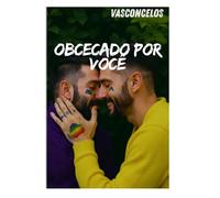 Obcecado por Você: Um romance dark psicológico sobre obsessão, proteção e desejo entre dois homens