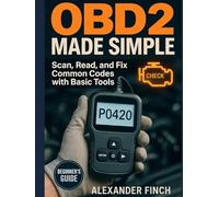 OBD2 MADE SIMPLE: SCAN, READ, AND FIX COMMON CODES WITH BASIC TOOLS-A BEGINNER'S CAR REPAIR GUIDE