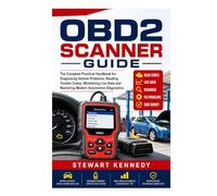 OBD2 Scanner Guide: The Complete Practical Handbook for Diagnosing Vehicle Problems, Reading Trouble Codes, Monitoring Live Data and Mastering Modern ... and Essential Skills for Everyday Makers)