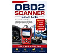 OBD2 Scanner Guide: The Complete Practical Handbook for Diagnosing Vehicle Problems, Reading Trouble Codes, Monitoring Live Data and Mastering Modern ... and Essential Skills for Everyday Makers)
