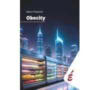 Obecity: Come si arriva e come si esce dalla città dell’obesità (Saggi)