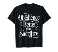 Obedience Is Better Than Sacrifice Motivation Bible - Camiseta