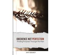 Obedience Not Perfection: Finding Purpose Through the Pain