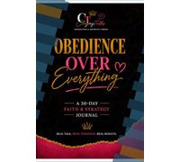 Obedience Over Everything: A 30-Day Faith & Strategy Journal for Women Ready to Walk in Purpose