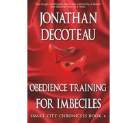 Obedience Training For Imbeciles: Snake City Chronicles Book 4