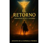 Obediencia, Fe y Guerra: 2 (EL RETORNO - La fe, el arma invisible del justo)