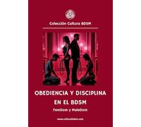 Obediencia y Disciplina en el BDSM: Válido para FemDom y MaleDom: 8 (Colección Cultura BDSM)