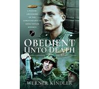 Obedient Unto Deat.: A Panzer-Grenadier of the Leibstandarte-SS Adolf Hitler Reports
