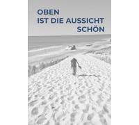 Oben ist die Aussicht schön