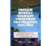 Oberammergau Germany Christmas Travel Guide 2025-2026: Experience Handcrafted Decorations, Nativity Scenes, and Alpine Charm