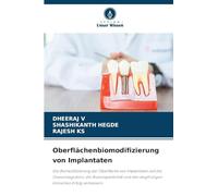 Oberflächenbiomodifizierung von Implantaten: Die Biomodifizierung der Oberfläche von Implantaten soll die Osseointegration, die Biokompatibilität und den langfristigen klinischen Erfolg verbessern