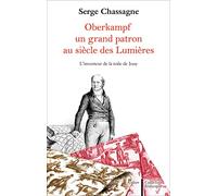 Oberkampf: Un grand patron au siècle des Lumières