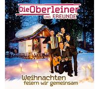 Oberleiner,die und Freunde - Weihnachten feiern wir gemeinsam; Tiroler Weihnacht