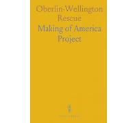 Oberlin-Wellington Rescue: Documentary accounts of the trials, testimony, and resistance to the Fugitive Slave Act
