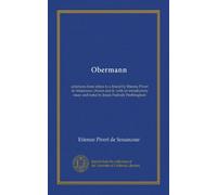 Obermann (v.1): selections from letters to a friend by Etienne Pivert de Senancour; chosen and tr. with an introductory essay and notes by Jessie Peabody Frothingham