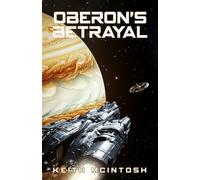 Oberon's Betrayal: A Sci-Fi Action Thriller (The Nick Jones Saga)