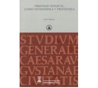 Obesidad Infantil. Cómo Enternderla Y Prevenirla
