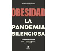 Obesidad, la pandemia silenciosa: ¿Qué consecuencias tiene y cómo podemos prevenirla? (Alienta)