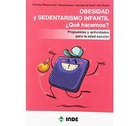 OBESIDAD Y SEDENTARISMO INFANTIL ¿QUÉ HACEMOS?: Propuestas y actividades para la edad escolar (EDUCACIÓN FÍSICA)