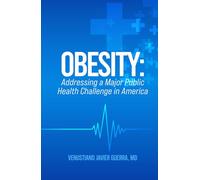 Obesity: Addressing A Major Public Health Challenge In America (Medical Publications for lay people)