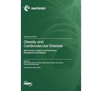 Obesity and Cardiovascular Disease: Mechanistic Insights and Nutritional Management Strategies