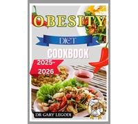 Obesity Diet Cookbook: Weight-Supportive Recipes And Balanced Meal Plans To Help Manage Obesity And Promote Healthy Living