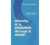 Obesity is a DISEASE Accept it ASAP: A Modern Guide To Fight Obesity