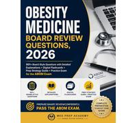 Obesity Medicine Board Review Questions, 2026: 501+ Board-Style Questions with Detailed Explanations + Digital Flashcards + Prep Strategy Guide + Practice Exam for the ABOM Exam