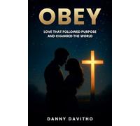 OBEY: A Story of Faith, Love, and the Power of Obedience to God