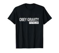 Obey Gravity It's the Law - Camiseta divertida de ciencia física Camiseta
