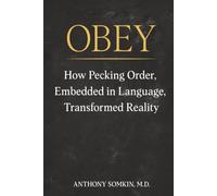 OBEY: How Pecking Order, Embedded in Language, Transformed Reality