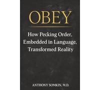 OBEY: How Pecking Order, Embedded in Language, Transformed Reality