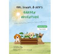 Obi, Rey & Sunny's Garden Adventure: A story about planting, patience, and making healthy choices (Big Feelings Books)