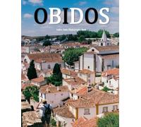 Obidos: A Beautifully Curated Coffee Table Book for Travel and Tourism Enthusiasts
