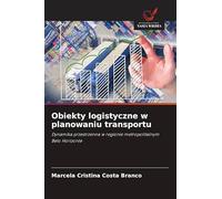 Obiekty logistyczne w planowaniu transportu: Dynamika przestrzenna w regionie metropolitalnym Belo Horizonte