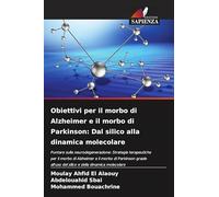 Obiettivi per il morbo di Alzheimer e il morbo di Parkinson: Dal silico alla dinamica molecolare: Puntare sulla neurodegenerazione: Strategie ... del silico e della dinamica molecolare