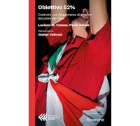 Obiettivo 52%. Costruire una maggioranza di sinistra: istruzioni per l'uso (Fondazione Giangiacomo Feltrinelli. Ricerche)