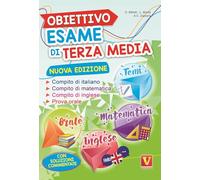 Obiettivo esame di terza media. Manuale per i compiti di italiano, matematica e inglese, tesine per l'orale. Con soluzioni (I grandi libri)