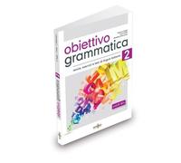 Obiettivo Grammatica. Grammatica italiana per stranieri (B1-B2+) (Vol. 2) (Obiettivo Grammatica 2 (B1-B2+))