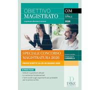 Obiettivo magistrato. La guida per affrontare il concorso. Aprile 2026. Speciale Concorso Magistratura 2026. Prove scritte 24-25-26 giugno 2026 (2026) (Vol. 94)
