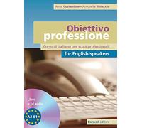 Obiettivo professione for english-speakers. Corso di italiano per scopi professionali. Livello A2-B1. Con CD Audio (L' italiano per stranieri)