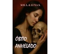 ÓBITO ANHELADO: Poemas de amor, de locura y de muerte