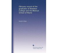 Obituary record of the graduates of Bowdoin College and the Medical School of Maine: Volume 5