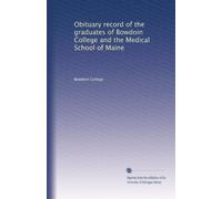Obituary record of the graduates of Bowdoin College and the Medical School of Maine: Volume 7
