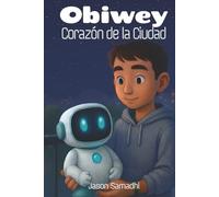 Obiwey: Corazón de la Ciudad: Una historia urbana serena y centrada en el consentimiento para apoyar a tu niño altamente sensible (de 8 a 12 años)