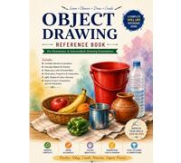 Object Drawing Reference Book: Easy Still Life Drawing References for Beginners, Art Students, Observation Drawing Practice & Drawing Grade Exams