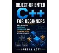 Object-Oriented C++ for Beginners: Master Classes, Inheritance, Polymorphism, and Clean Code Design with Simple Examples (Code Career Mastery)
