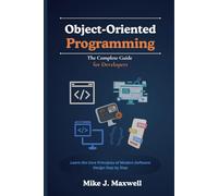 Object-Oriented Programming: The Complete Guide for Developers: Learn the Core Principles of Modern Software Design Step by Step (The CodeCraft Series)