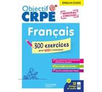 Objectif Crpe 2026 - Français - 300 Exercices Pour Bien Sentraîner - É